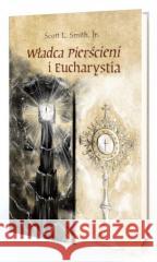 Władca Pierścieni i Eucharystia Scott L. Smith Jr. 9788366783515