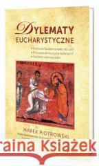 Dylematy eucharystyczne Marek Piotrowski 9788366783713