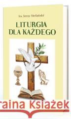 Liturgia dla każdego Jerzy Stefański 9788366783782