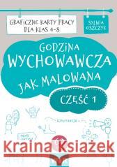 Godzina wychowawcza jak malowana SP 4-8 cz.1 Sylwia Oszczyk 9788366804487