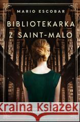 Bibliotekarka z Saint-Malo Escobar Mario 9788366815681