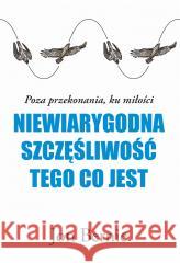 Niewiarygodna szczęśliwość tego, co jest Jon Bernie 9788366816046