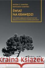 Świat na krawędzi: Czy ustrój liberalno.. Antoni Z. Kamiński, Bartłomiej Kamiński 9788366819429