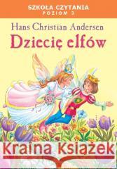 Dziecię elfów Hans Christian Andersen 9788366837850