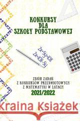 Konkursy matematyczne SP edycja 2021/2022 zebrała Anna Toruńska 9788366838260