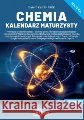 Chemia Kalendarz Maturzysty T.1 Dawid Kaczmarek 9788366866911