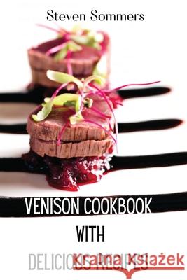 Venison Cookbook With Delicious Recipes Steven Sommers 9788366910850 Steven Sommers