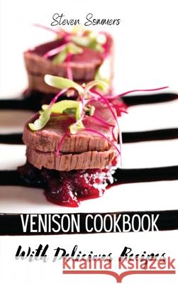 Venison Cookbook With Delicious Recipes Steven Sommers 9788366910874