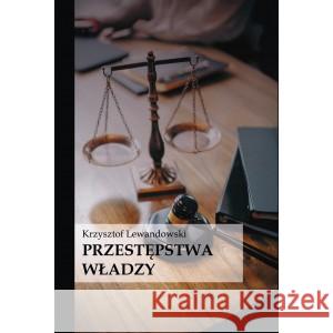 Przestępstwa władzy Lewandowski Krzysztof 9788366922280