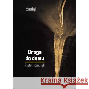 Droga do domu KOMINEK PIOTR 9788366934252