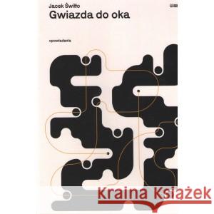 Gwiazda do oka ŚWIŁŁO JACEK 9788366934672