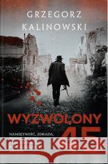 Wyzwolony 45 Grzegorz Kalinowski 9788366939417