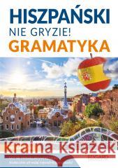 Hiszpański nie gryzie! Gramatyka Joanna Ostrowska 9788366949379