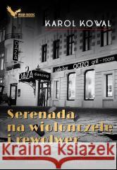 Serenada na wiolonczelę i rewolwer Karol Kowal 9788366955073