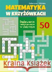 Matematyka w krzyżówkach... zakres do 50 Katarzyna Michalec 9788366956346