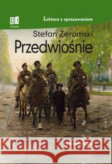 Przedwiośnie. Lektura z opracowaniem TW Stefan Żeromski 9788366969018