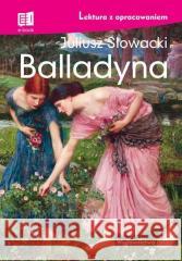 Balladyna. Lektura z opracowaniem TW Juliusz Słowacki 9788366969605