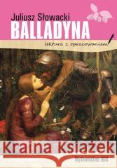 Balladyna. Lektura z opracowaniem BR Juliusz Słowacki 9788366969612