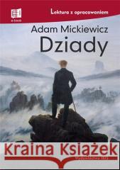 Dziady. Lektura z opracowaniem TW w.2021 Adam Mickiewicz 9788366969735