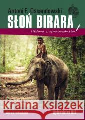 Słoń Birara. Lektura z opracowaniem Antoni Ferdynand Ossendowski 9788366969834