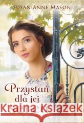 Przystań dla jej serca Susan Anne Mason 9788366977051