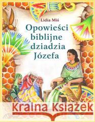 Opowieści biblijne dziadzia Józefa T.1 w.2023 Lidia Miś 9788366977655