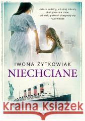 Niechciane Iwona Żytkowiak, Anna Płaskoń-Sokołowska 9788366989849