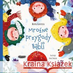 Bąble. Mroźne przygody Bąbli Monika Kamińska, Anna Simeone 9788366997509