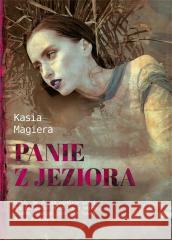 Panie z jeziora Kasia Magiera 9788367013093