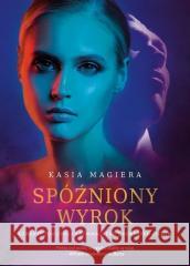 Spóżniony wyrok Kasia Magiera 9788367013222