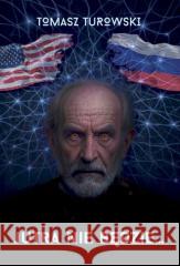 Jutra nie będzie... Tomasz Turowski 9788367013239