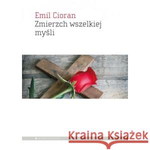 Zmierzch wszelkiej myśli CIORAN EMIL 9788367020022