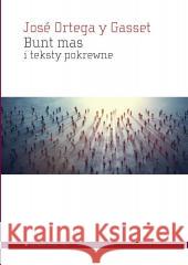 Bunt mas i teksty pokrewne Jos Ortega y Gasset 9788367020787