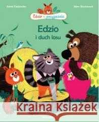 Edzio i przyjaciele. Edzio i duch lasu w.2 Astrid Desbordes 9788367032001