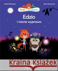 Edzio i nocna wyprawa w.2022 Marc Boutavant, Astrid Desbordes 9788367032070