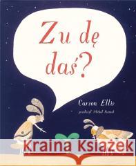 Zu dę daś? Carson Ellis 9788367032087