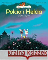 Polcia i Helcia. Wielka przygoda Astrid Desbordes 9788367032445