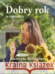 Dobry rok w ogrodzie Katarzyna Bellingham 9788367032469