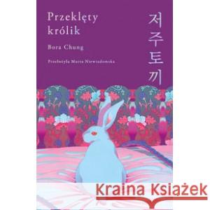 Przeklęty królik CHUNG BORA 9788367034210