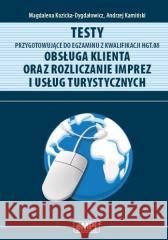 Testy przygotowujące do egz. z kwalifikacji HGT.08 Magdalena Kozicka-Dygdałowicz, Andrzej Kamiński 9788367041140