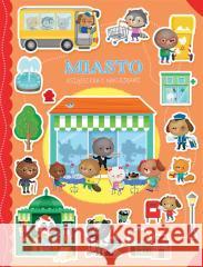 Książeczka z naklejkami. Miasto Opracowanie zbiorowe 9788367058704