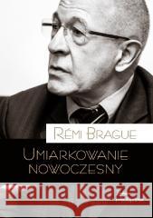 Umiarkowanie nowoczesny Remi Brague 9788367065306