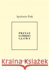 Przyszło mi do głowy Apolonia Ptak 9788367068376