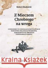 Z Mieczem Chrobrego na wroga Robert Rudnicki 9788367068383