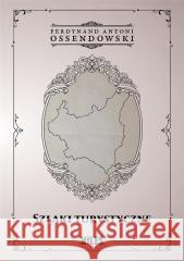 Szlaki turystyczne Ossendowski Antoni Ferdynand 9788367068819