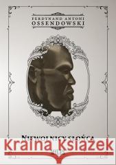 Niewolnicy słońca. Podróż przez zachodnią połać... Ferdynand Antoni Ossendowski 9788367068994