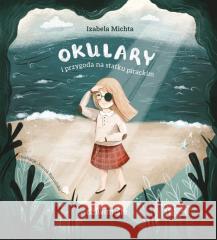 Okulary i przygoda na statku pirackim Izabela Michta 9788367083089