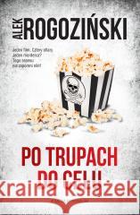 Po trupach do celu Alek Rogoziński 9788367093347