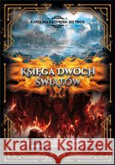 Księga dwóch światów Karolina Kasprzak-Dietrich 9788367103176