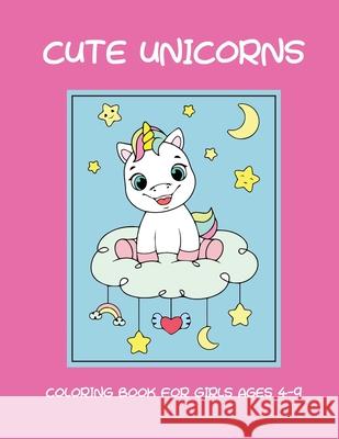 Cute unicorns coloring book for girls ages 4-9 Dagna Banaś 9788367106016 Zu Luxpad Publishing